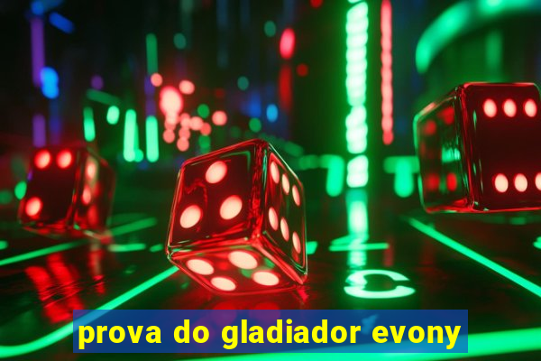 prova do gladiador evony